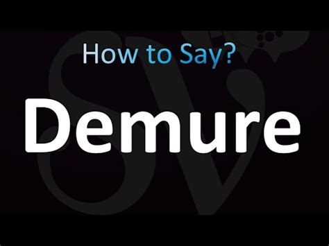 demurely pronunciation|demure as a verb.